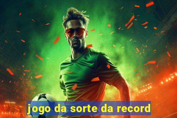 jogo da sorte da record